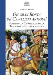 Oh gran bontà de' cavallieri antiqui!. Scritti sulla Cavalleria e sulla Tradizione cavalleresca italica