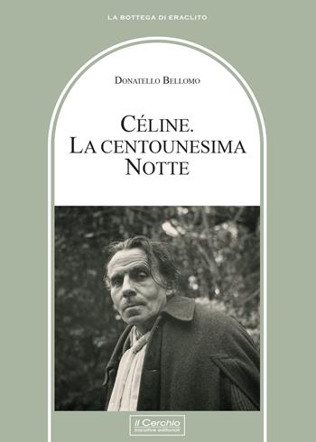 Celine. La centounesima notte - Donatello Bellomo - Libro Il Cerchio 2021, La bottega di Eraclito | Libraccio.it