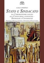 Stato e sindacato. Dal Corporativismo fascista alla Costituzione antifascista - Divergenze e convergenze