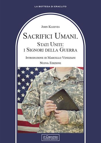 Sacrifici umani. Stati Uniti: i signori della guerra. Nuova ediz. - John Kleeves - Libro Il Cerchio 2022, La bottega di Eraclito | Libraccio.it