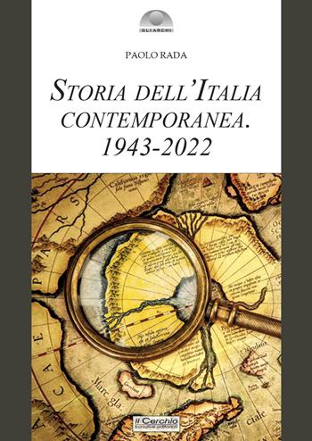 Storia dell'Italia contemporanea 1943-2022 - Paolo Rada - Libro Il Cerchio 2022, Gli archi | Libraccio.it