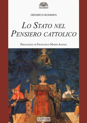 Lo Stato nel pensiero cattolico - Heinrich Rommen - Libro Il Cerchio 2023 | Libraccio.it