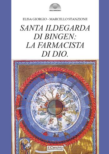 Santa Ildegarda di Bingen: la farmacista di Dio - Elisa Giorgio, Marcello Stanzione - Libro Il Cerchio 2023, Gli archi | Libraccio.it