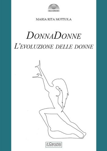 DonnaDonne. L'evoluzione delle donne - Maria Rita Mottola - Libro Il Cerchio 2023, Gli archi | Libraccio.it