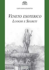 Veneto esoterico. Luoghi e segreti