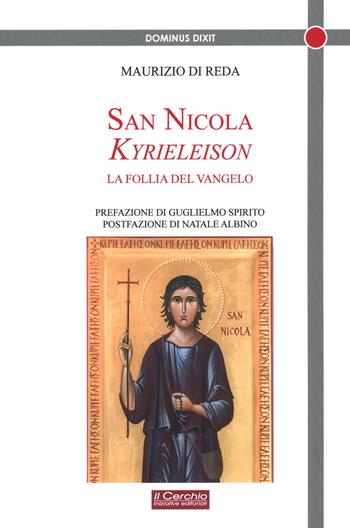 San Nicola Kyrieeleison. La follia del Vangelo - M. Di Reda - Libro Il Cerchio 2023 | Libraccio.it