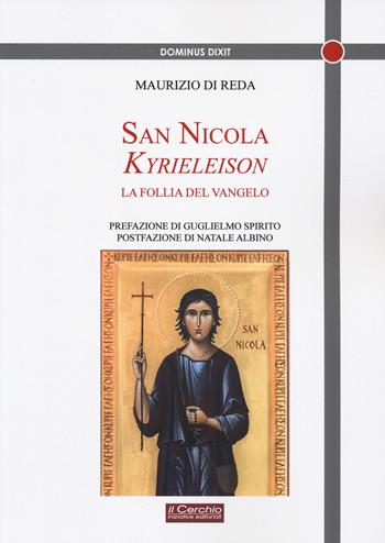 San Nicola Kyrieeleison. La follia del Vangelo - M. Di Reda - Libro Il Cerchio 2023, Dominus dixit | Libraccio.it