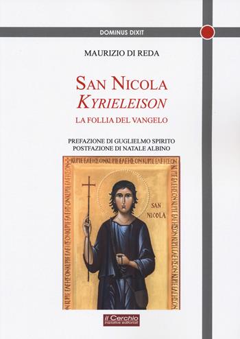 San Nicola Kyrieeleison. La follia del Vangelo - M. Di Reda - Libro Il Cerchio 2023 | Libraccio.it