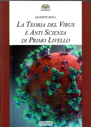La teoria del virus è anti scienza di primo livello - Giuseppe Reda - Libro Il Cerchio 2024 | Libraccio.it