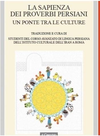 La sapienza dei proverbi persiani. Un ponte tra le culture  - Libro Il Cerchio 2024 | Libraccio.it
