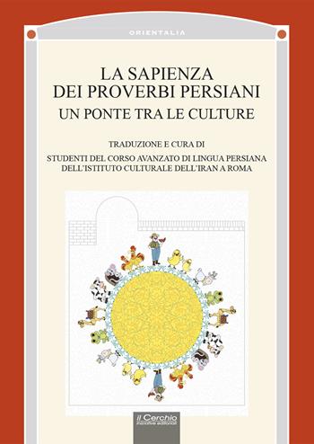 La sapienza dei proverbi persiani. Un ponte tra le culture  - Libro Il Cerchio 2024 | Libraccio.it