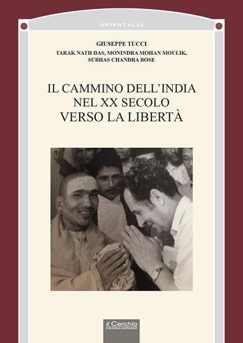 Il cammino dell'India nel XX secolo verso la libertà - Giuseppe Tucci - Libro Il Cerchio 2024 | Libraccio.it