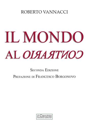 Il mondo al contrario - Roberto Vannacci - Libro Il Cerchio 2023 | Libraccio.it