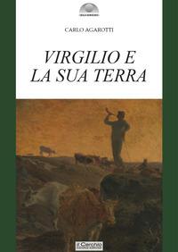 Virgilio e la sua terra - Carlo Agarotti - Libro Il Cerchio 2024 | Libraccio.it