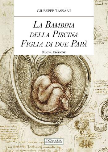 La bambina della piscina figlia di due papà - Giuseppe Tassani - Libro Il Cerchio 2025 | Libraccio.it