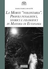 La morte «volontaria». Profili penalistici, storici e filosofici in materia di eutanasia