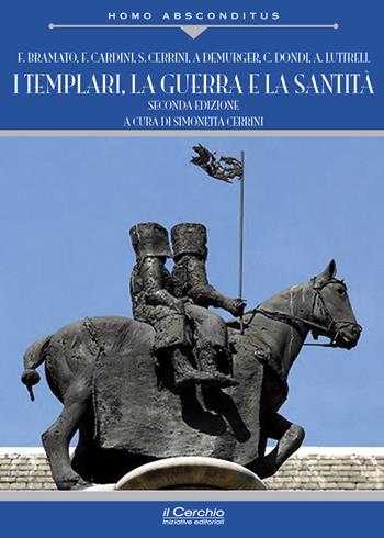 I templari, la guerra e la santità. Nuova ediz. - Fulvio Bramato, Franco Cardini, Simonetta Cerrini - Libro Il Cerchio 2025, Homo absconditus | Libraccio.it