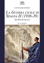 La guerra civile di Spagna (1936-39). Nuova ediz.. Vol. 2: Gli eventi bellici