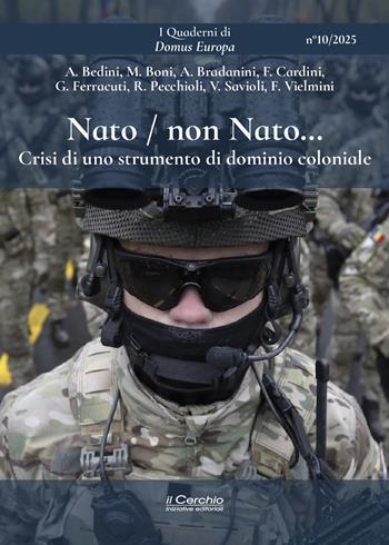 Nato / non Nato... Crisi di uno strumento di dominio coloniale - Maurizio Boni, Alberto Bradanini - Libro Il Cerchio 2026, I Quaderni di Domus Europa | Libraccio.it