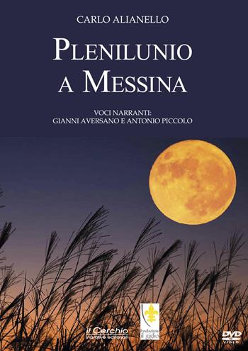 Plenilunio a Messina - Carlo Alianello - Libro Il Cerchio 2025 | Libraccio.it
