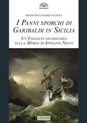 I panni sporchi di Garibaldi in Sicilia. Un'indagine giudiziaria sulla morte di Ippolito Nievo