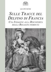 Sulle tracce del delfino di Francia. Una indagine alla riscoperta della regalità perduta