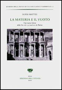 La materia e il vuoto. Una nuova lettura della «iule ton gignomenon» - Sofia Mattei - Libro Edizioni dell'Ateneo 2004, Quaderni Rivista di cultura class. e med. | Libraccio.it