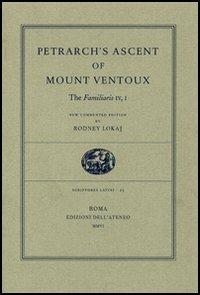 Petrarch's Ascent of Mount Ventoux. The Familiaris - Rodney Lokaj - Libro Edizioni dell'Ateneo 2006, Scriptores latini | Libraccio.it