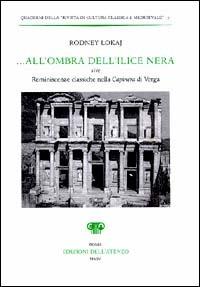 ... All'ombra dell'ilice nera sive Reminiscenze classiche nella Capinera di Verga - Rodney Lokaj - Libro Edizioni dell'Ateneo 2004, Quaderni Rivista di cultura class. e med. | Libraccio.it