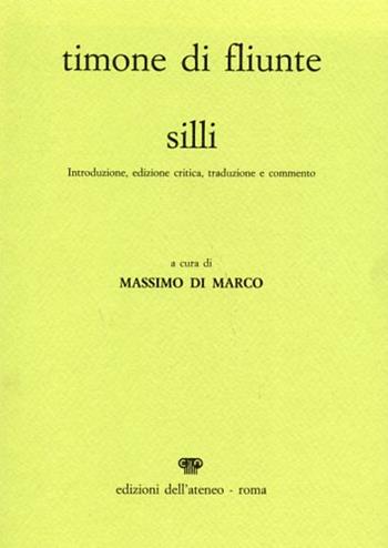 Timone di Fliunte, Silli - Massimo Di Marco - Libro Edizioni dell'Ateneo 1989, Testi e commenti | Libraccio.it