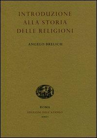 Introduzione alla storia delle religioni - Angelo Brelich - Libro Edizioni dell'Ateneo 2003 | Libraccio.it