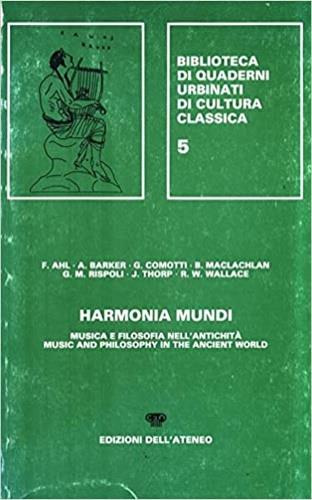 Harmonia mundi. Musica e filosofia nell'antichità-Music and philosophy in the ancient world  - Libro Edizioni dell'Ateneo 1991, Quaderni urbinati di cultura class.Atti | Libraccio.it