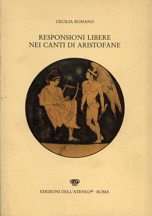 Responsioni libere nei canti di Aristofane - Cecilia Romano - Libro Edizioni dell'Ateneo 1992, Studi di metrica classica | Libraccio.it