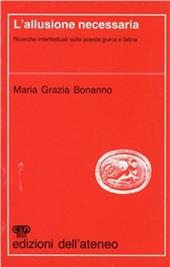 L' allusione necessaria. Ricerche intertestuali sulla poesia greca e latina