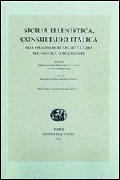 Sicilia ellenistica, consuetudo italica. Alle origini dell'architettura ellenistica d'Occidente. Atti dell'Incontro di studio (Spoleto, 2004)