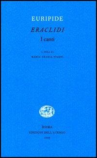 Eraclidi. I canti - Euripide - Libro Edizioni dell'Ateneo 2006, I canti del teatro greco | Libraccio.it