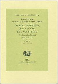 Dante, Petrarca, Boccaccio e il paratesto. Le edizioni rinascimentali delle «tre corone» - Marco Santoro, Michele C. Marino, Marco Pacioni - Libro Edizioni dell'Ateneo 2006, Biblioteca di «Paratesto» | Libraccio.it