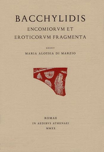 Bacchylidis encomiorum et eroticorum fragmenta. Testo originale a fronte. Ediz. bilingue - Bacchilide - Libro Edizioni dell'Ateneo 2020, Lyricorum graecorum quae exstant | Libraccio.it