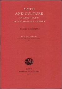 Myth and culture in Aeschylus' Seven against Thebes - Daniel W. Berman - Libro Edizioni dell'Ateneo 2007, Filologia e critica | Libraccio.it