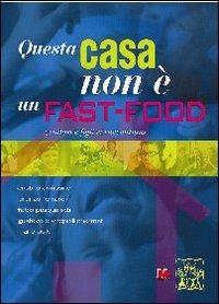 Questa casa non è un fast-food. Genitori e figli si raccontano  - Libro Monti 2002, Vivifamiglia | Libraccio.it