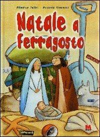 Natale a ferragosto - Alberto Pellai, Antonio Vincenti - Libro Monti 2005 | Libraccio.it
