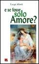 E se fosse solo amore?