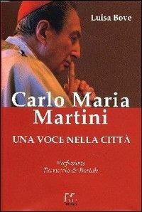 Carlo Maria Martini. Una voce nella città - Luisa Bove - Libro Monti 2003 | Libraccio.it