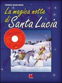 La magica notte di santa Lucia. Ediz. illustrata. Con CD Audio - Teresio Bianchessi - Libro Monti 2008 | Libraccio.it