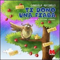 Ti dono una fiaba - Gabriella Arcobello - Libro Monti 2012 | Libraccio.it