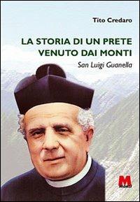 La storia di un prete venuto dai monti. San Luigi Guanella - Tito Credaro - Libro Monti 2013 | Libraccio.it
