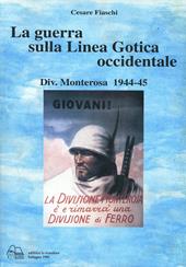 La guerra sulla linea gotica occidentale. Divisione Monterosa 1944-45