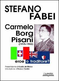 Carmelo Borg Pisani (1915-1942). Eroe o traditore? - Stefano Fabei - Libro Lo Scarabeo (Milano) 2007, Documenti per la storia | Libraccio.it
