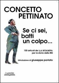 Se ci sei, batti un colpo. 100 articoli de «La Stampa» per la storia della RSI. Ediz. illustrata - Concetto Pettinato - Libro Lo Scarabeo (Milano) 2008, Documenti per la storia | Libraccio.it