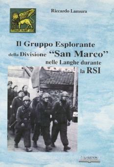 Il Gruppo esplorante della Divisione San Marco nelle Langhe durante la RSI - Riccardo Lamura - Libro Lo Scarabeo (Milano) 2011, Storie di guerra 1943-45 | Libraccio.it